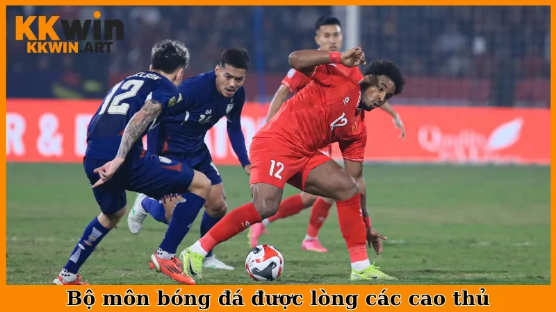 Bộ môn bóng đá được lòng các cao thủ