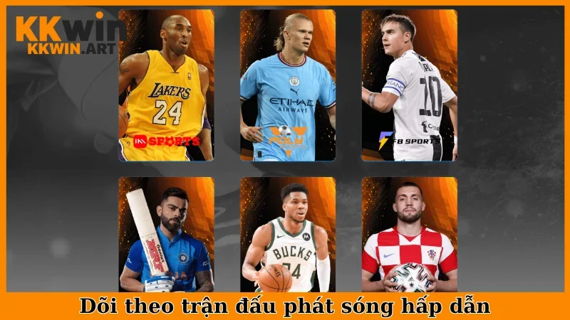 Dõi theo trận đấu phát sóng hấp dẫn