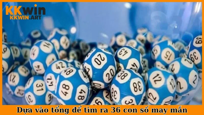 Dựa vào tổng để tìm ra 36 con số may mắn