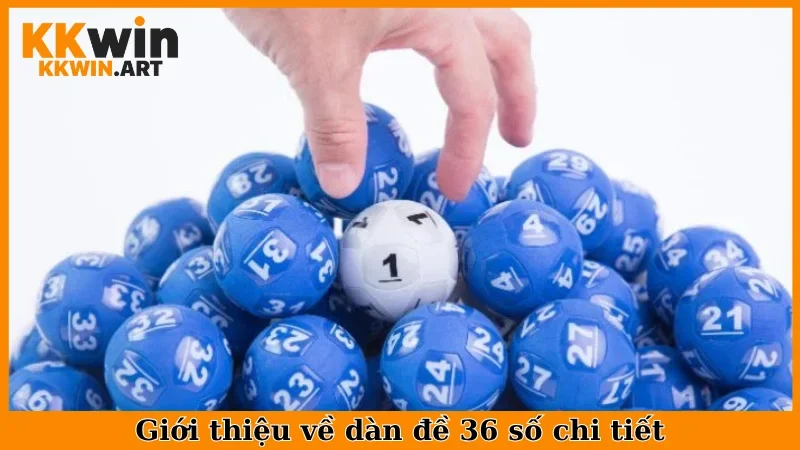 Giới thiệu về dàn đề 36 số chi tiết