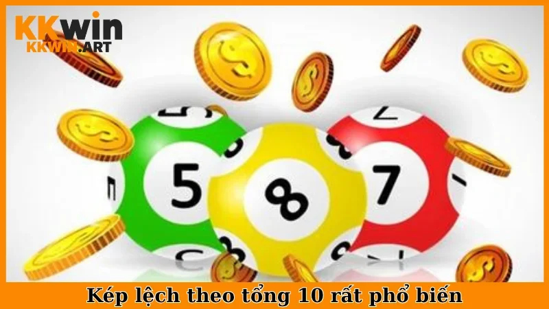 Kếp lệch theo tổng 10 rất phổ biến