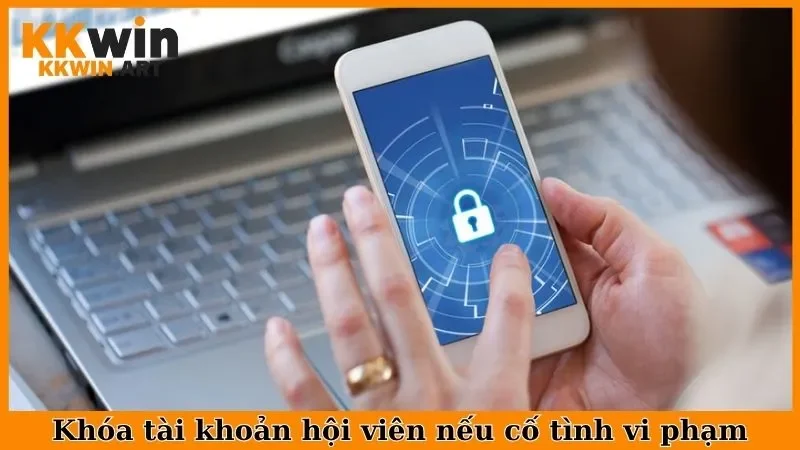 Khóa tài khoản hội viên nếu cố tình vi phạm