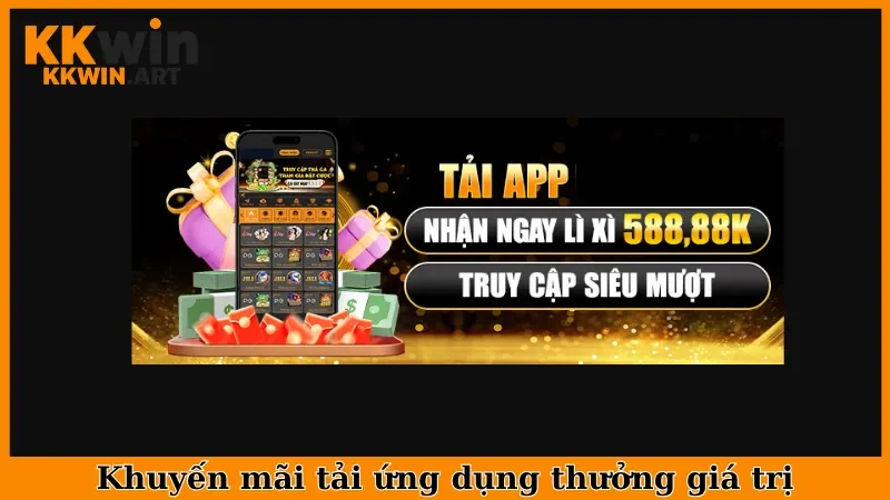 Khuyến mãi tải ứng dụng thưởng giá trị
