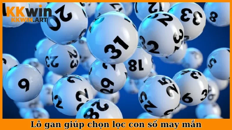 Lô gan giúp chọn lọc con số may mắn