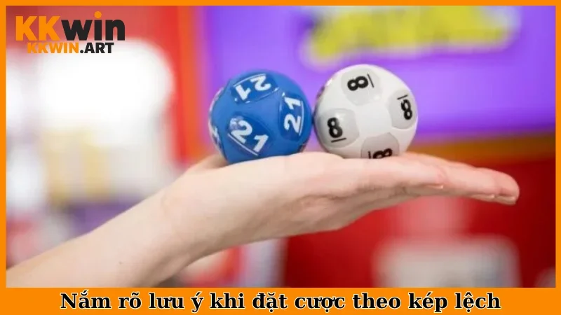 Nắm rõ lưu ý khi đặt cược theo kép lệch