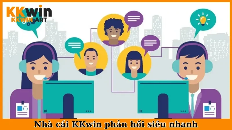 Nhà cái KKwin phản hồi siêu nhanh