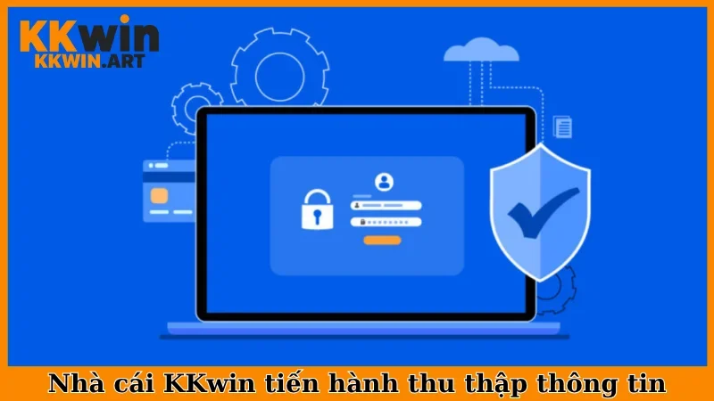 Nhà cái KKwin tiến hàng thu thập thông tin