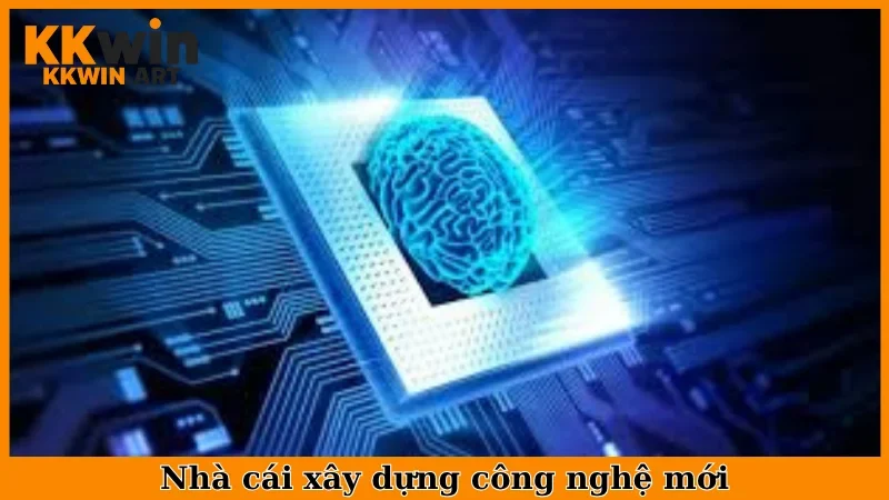 Nhà cái xây dựng công nghệ mới