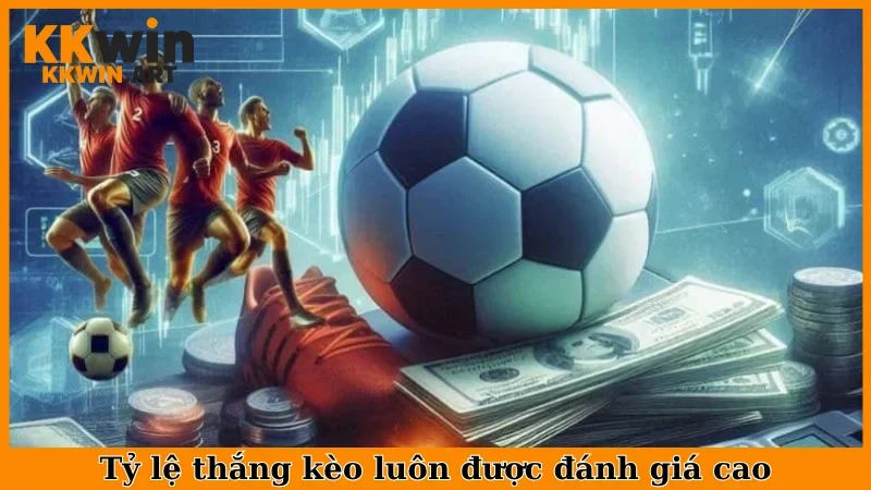 Tỷ lệ thắng kèo luôn được đánh giá cao